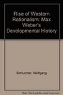 Rise of Western Rationalism Max Weber's Developmental History