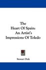 The Heart Of Spain An Artist's Impressions Of Toledo