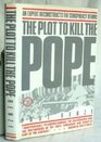 The Plot to Kill the Pope