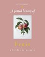 A Potted History of Fruit A Kitchen Cornucopia