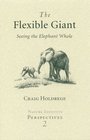 The Flexible Giant  Seeing the Elephant Whole