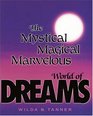 The Mystical Magical Marvelous World of Dreams