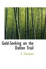GoldSeeking on the Dalton Trail