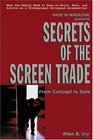 Secrets of the Screen Trade  From Concept to Sale