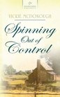 Spinning Out of Control - H S #716 (Heartsong Historical)