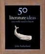50 Literature Ideas You Really Need to Know John Sutherland