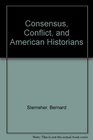 Consensus Conflict and American Historians