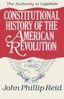 Constitutional History of the American Revolution The Authority to Legislate