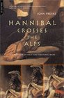 Hannibal Crosses the Alps The Invasion of Italy and the Second Punic War