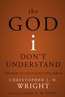 The God I Don't Understand Reflections on Tough Questions of Faith