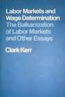 Labor Markets and Wage Determination The Balkanization of Labor Markets and Other Essays