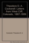Theodore D A Cockerell Letters from West Cliff Colorado 18871889