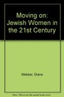 Moving on Jewish Women in the 21st Century