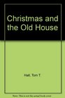 Christmas and the Old House