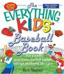 The Everything Kids Baseball Book Star Players Great Teams Baseball Legends and Tips on Playing Like a Pro