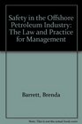 Safety in the Offshore Petroleum Industry The Law and Practice for Management