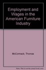 Employment and Wages in the American Furniture Industry