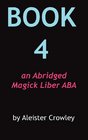 Book 4 an Abridged Magick Liber ABA