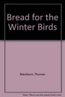 Bread for the winter birds The last poems of Thomas Blackburn