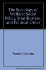 The Sociology of Welfare Social Policy Stratification and Political Order