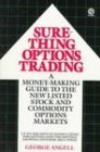 SureThing Options Trading A MoneyMaking Guide to the New Listed Stock and Commodity Options Markets