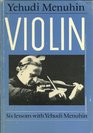 Violin Six Lessons With Yehudi Menuhin
