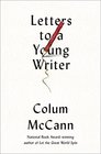 Letters to a Young Writer Some Practical and Philosophical Advice