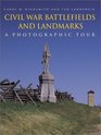Civil War Battlefields and Landmarks A Photographic Tour