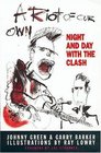 A Riot of Our Own Night and Day with the  Clash