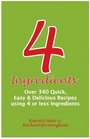 4 Ingredients Over 340 Quick Easy and Delicious Recipes Using 4 or Less Ingredients
