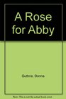 A Rose for Abby