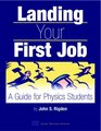 Landing Your First Job A Guide for Physics Students