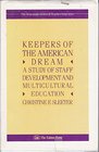 Keepers of the American Dream A Study of Staff Development and Multicultural Education