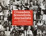Crusaders Scoundrels Journalists The Newseum's Most Intriguing Newspeople