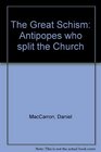 The Great Schism Antipopes who split the church