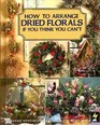 How to Arrange Dried Florals If You Think You Can't