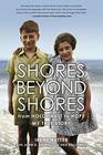 Shores Beyond Shores From Holocaust to Hope My True Story