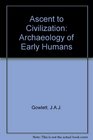 Ascent to Civilization The Archeology of Early Man