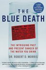 The Blue Death The Intriguing Past and Present Danger of the Water You Drink