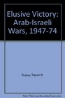 Elusive Victory ArabIsraeli Wars 194774