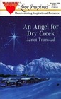 An Angel for Dry Creek (Dry Creek, Bk 1) (Steeple Hill Love Inspired, No 81)