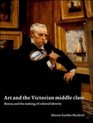 Art and the Victorian Middle Class  Money and the Making of Cultural Identity