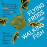 Flying Frogs and Walking Fish Leaping Lemurs Tumbling Toads JetPropelled Jellyfish and More Surprising Ways That Animals Move