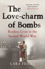 The Lovecharm of Bombs Restless Lives in the Second World War