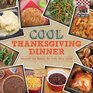 Cool Thanksgiving Dinner Beyond the Basics for Kids Who Cook