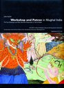 Workshop and Patron in Mughal India The Freer Ramayana and Other Illustrated Manuscripts of 'Abd alRahim