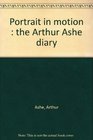 Portrait in motion  the Arthur Ashe diary