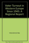 Voter Turnout in Western Europe since 1945 A Regional Report