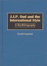 JJP Oud and the International Style  A BioBibliography