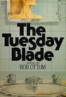 The Tuesday Blade